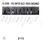 10 Jahre – The United Jazz + Rock Ensemble
