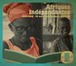 Afriques Indépendantes (1960-2010 : 50 Ans D’Indépendance Musicale)