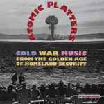 Atomic Platters: Cold War Music From The Golden Age Of Homeland Security