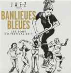 Banlieues Bleues: Les Sons Du Festival 2017