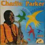 Be-Bop Genius, 1947, “Bird Of Paradise”