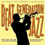 Beat Generation Jazz (The Music That Inspired A Revolution)