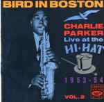 Bird In Boston: Charlie Parker Live At The Hi-Hat 1953-54 Vol. 2