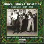 Blues, Blues Christmas Volume 3: 1927– – 1962