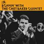 Boppin’ With The Chet Baker Quintet