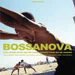 Bossanova (Cool Bossa Nova And Hip Samba Sounds From Rio De Janeiro)