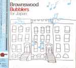 Brownswood Bubblers For Japan