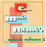 Cafe Music Network’s Selects Volume 5