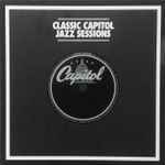 Classic Capitol Jazz Sessions