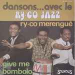 Dansons Avec Le Ry-co Jazz: Ry-co Merengué / Give Me Bombolo
