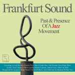 Frankfurt Sound (Past & Presence Of A Jazz Movement)