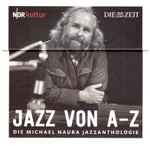 Jazz Von A-Z · Die Michael Naura Jazzanthologie