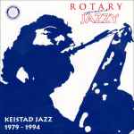 Keistad Jazz 1979-1994: Rotary Goes Jazzy