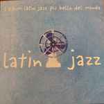Latin Jazz (L’ Album Latin Jazz Più Bello Del Mondo)