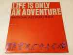 Life Is Only An Adventure