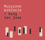 Muzyczne Wibracje / Cały Ten Jazz