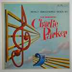 Newly Discovered Sides By The Immortal Charlie Parker