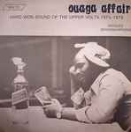 Ouaga Affair – Hard Won Sound Of The Upper Volta 1974-1978