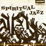 Spiritual Jazz (Esoteric, Modal And Deep Jazz From The Underground 1968-77)
