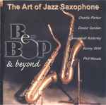 The Art Of Jazz Saxophone (Be-Bop & Beyond)