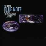The Best Blue Note Album In The World…Ever!