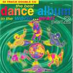 The Best Dance Album In The World… Ever! Part 2