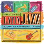 The Best Latin Jazz Album In The World…Ever!