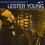 The Complete Aladdin Recordings Of Lester Young