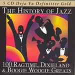 The History Of Jazz – 100 Ragtime, Dixieland & Boogie Woogie Greats