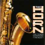The Horn – The Tenor Saxophone In Jazz