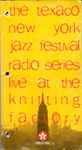 The Texaco New York Jazz Festival Radio Series:  Live At The Knitting Factory