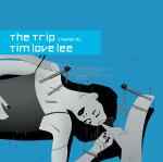 The Trip Created By Tim Love Lee