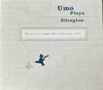 Umo Plays Ellington – Things Ain’t What They Used To Be …1872
