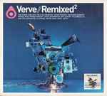 Verve // Remixed² / Verve // Unmixed²