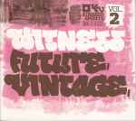 Witness Future Vintage (Vol. 2)