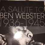 A Salute To Ben Webster 1936-1945