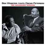 Ben Webster Meets Oscar Peterson: The Legendary Sessions