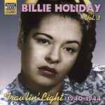 Billie Holiday Vol. 3 “Trav’lin’ Light” Original 1940-1944 Recordings