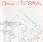 Classic In TV Drama = TVドラマで聴いたクラシック