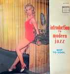 Introduction To Modern Jazz Vol.1 – Bop To Cool