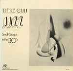 Little Club Jazz – Small Groups In The 30’s