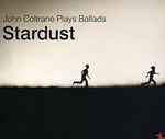 Stardust – John Coltrane Plays Ballads