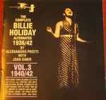 The Complete Billie Holiday Alternates 1936/42 Vol. 3 1940/42