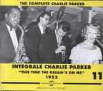 The Complete Charlie Parker / Intégrale Charlie Parker “This Time The Dream’s On Me” 1952