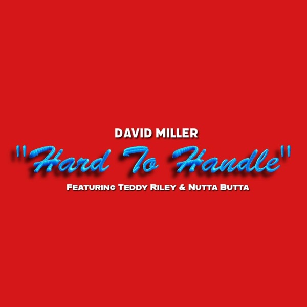 Hard To Handle (feat. Teddy Riley & Nutta Butta) – Single