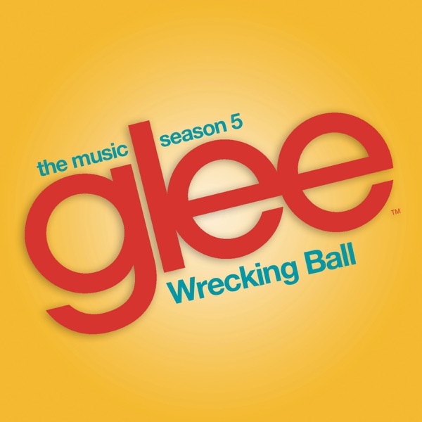 Wrecking Ball (Glee Cast Version) – Single