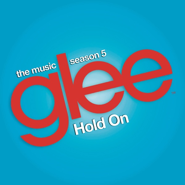 Hold On (Glee Cast Version) [feat. Adam Lambert & Demi Lovato] – Single