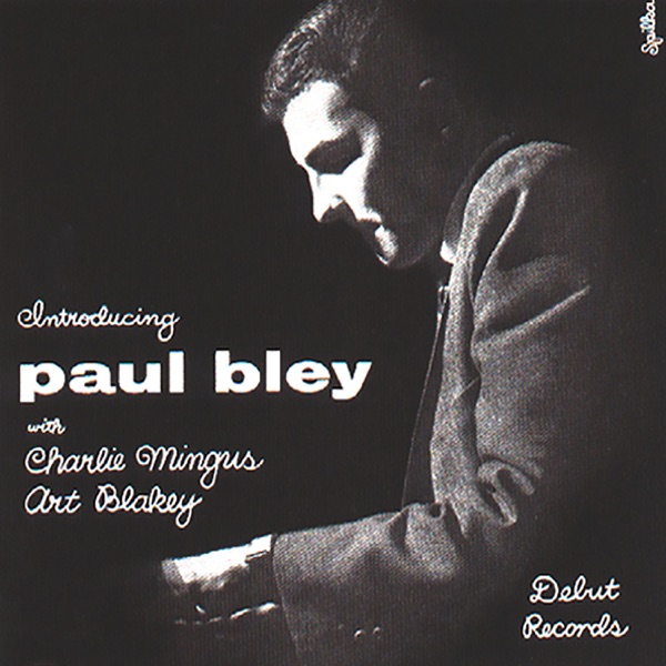 Introducing Paul Bley (feat. Charles Mingus & Art Blakey)