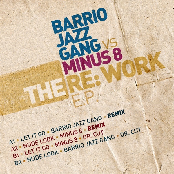 The Re: Work (Barrio Jazz Gang Vs Minus 8) – EP