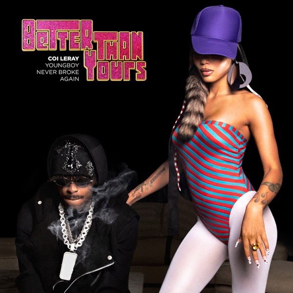 Better Than Yours (feat. YoungBoy Never Broke Again) – Single